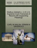 Waitkus (Adolph) v. U.S U.S. Supreme Court Transcript of Record with Supporting Pleadings