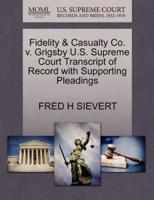 Fidelity & Casualty Co. v. Grigsby U.S. Supreme Court Transcript of Record with Supporting Pleadings