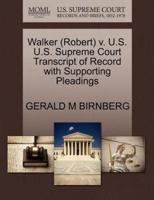 Walker (Robert) v. U.S. U.S. Supreme Court Transcript of Record with Supporting Pleadings