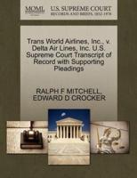 Trans World Airlines, Inc., v. Delta Air Lines, Inc. U.S. Supreme Court Transcript of Record with Supporting Pleadings