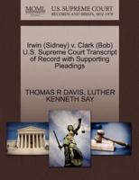 Irwin (Sidney) v. Clark (Bob) U.S. Supreme Court Transcript of Record with Supporting Pleadings