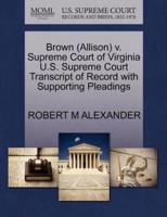 Brown (Allison) v. Supreme Court of Virginia U.S. Supreme Court Transcript of Record with Supporting Pleadings