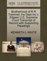 Brotherhood of R R Trainmen Ins Dept Inc v. Ellgass U.S. Supreme Court Transcript of Record with Supporting Pleadings