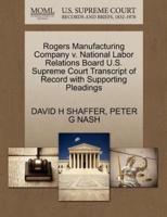 Rogers Manufacturing Company v. National Labor Relations Board U.S. Supreme Court Transcript of Record with Supporting Pleadings