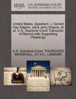 United States, Appellant, v. Gerald Hay Kilgore, a/k/a Jerry Kilgore, et al. U.S. Supreme Court Transcript of Record with Supporting Pleadings