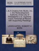 L & A Creative Arts Studio, Inc. v. the Redevelopment Authority of the City of Philadelphia U.S. Supreme Court Transcript of Record with Supporting Pleadings