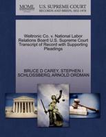 Weltronic Co. v. National Labor Relations Board U.S. Supreme Court Transcript of Record with Supporting Pleadings
