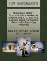 Richardson (Dale) v. Communications Workers of America, AFL-CIO, et al. U.S. Supreme Court Transcript of Record with Supporting Pleadings