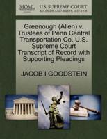 Greenough (Allen) v. Trustees of Penn Central Transportation Co. U.S. Supreme Court Transcript of Record with Supporting Pleadings