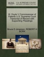 W. Doyle V Commissioner of Patents U.S. Supreme Court Transcript of Record with Supporting Pleadings