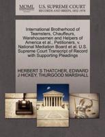 International Brotherhood of Teamsters, Chauffeurs, Warehousemen and Helpers of America et al., Petitioners, v. National Mediation Board et al. U.S. Supreme Court Transcript of Record with Supporting Pleadings