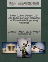 Baker (Luther Dale) v. U.S. U.S. Supreme Court Transcript of Record with Supporting Pleadings