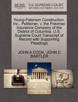 Young-Peterson Construction, Inc., Petitioner, v. the Potomac Insurance Company of the District of Columbia. U.S. Supreme Court Transcript of Record with Supporting Pleadings
