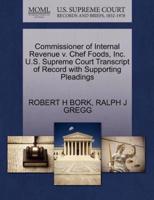 Commissioner of Internal Revenue v. Chef Foods, Inc. U.S. Supreme Court Transcript of Record with Supporting Pleadings