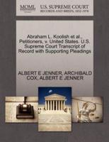 Abraham L. Koolish et al., Petitioners, v. United States. U.S. Supreme Court Transcript of Record with Supporting Pleadings