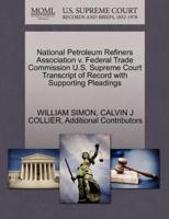 National Petroleum Refiners Association v. Federal Trade Commission U.S. Supreme Court Transcript of Record with Supporting Pleadings