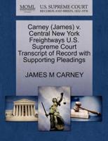 Carney (James) v. Central New York Freightways U.S. Supreme Court Transcript of Record with Supporting Pleadings