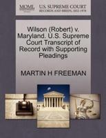Wilson (Robert) v. Maryland. U.S. Supreme Court Transcript of Record with Supporting Pleadings