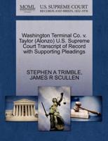 Washington Terminal Co. v. Taylor (Alonzo) U.S. Supreme Court Transcript of Record with Supporting Pleadings