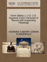 Erwin (Betty) v. U.S. U.S. Supreme Court Transcript of Record with Supporting Pleadings