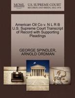 American Oil Co v. N L R B U.S. Supreme Court Transcript of Record with Supporting Pleadings