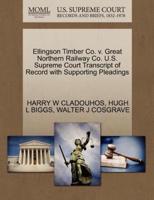 Ellingson Timber Co. v. Great Northern Railway Co. U.S. Supreme Court Transcript of Record with Supporting Pleadings