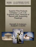 Superior Pine Products Company v. U.S. U.S. Supreme Court Transcript of Record with Supporting Pleadings