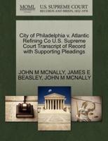 City of Philadelphia v. Atlantic Refining Co U.S. Supreme Court Transcript of Record with Supporting Pleadings
