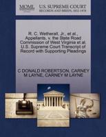 R. C. Wetherall, Jr., et al., Appellants, v. the State Road Commission of West Virginia et al. U.S. Supreme Court Transcript of Record with Supporting Pleadings