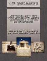 Utility Users League v. Federal Power Commission U.S. Supreme Court Transcript of Record with Supporting Pleadings