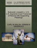 Bukowski (Joseph) v. U.S. U.S. Supreme Court Transcript of Record with Supporting Pleadings