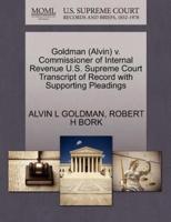 Goldman (Alvin) v. Commissioner of Internal Revenue U.S. Supreme Court Transcript of Record with Supporting Pleadings