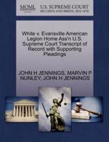 White v. Evansville American Legion Home Ass'n U.S. Supreme Court Transcript of Record with Supporting Pleadings
