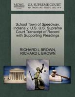 School Town of Speedway, Indiana v. U.S. U.S. Supreme Court Transcript of Record with Supporting Pleadings