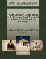 Roger Dunlap v. United States U.S. Supreme Court Transcript of Record with Supporting Pleadings