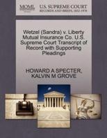 Wetzel (Sandra) v. Liberty Mutual Insurance Co. U.S. Supreme Court Transcript of Record with Supporting Pleadings