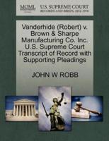 Vanderhide (Robert) v. Brown & Sharpe Manufacturing Co. Inc. U.S. Supreme Court Transcript of Record with Supporting Pleadings