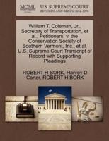 William T. Coleman, Jr., Secretary of Transportation, et al., Petitioners, v. the Conservation Society of Southern Vermont, Inc., et al. U.S. Supreme Court Transcript of Record with Supporting Pleadings