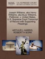 Joseph Williams, aka Henry Williams, aka Buzz Williams, Petitioner, v. United States. U.S. Supreme Court Transcript of Record with Supporting Pleadings