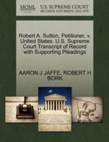 Robert A. Sutton, Petitioner, v. United States. U.S. Supreme Court Transcript of Record with Supporting Pleadings