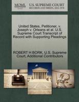 United States, Petitioner, v. Joseph v. Orleans et al. U.S. Supreme Court Transcript of Record with Supporting Pleadings