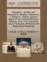 Wendell L. Shaffer and Marjorie M. Shaffer, Petitioners, v. Robert C. Wilson, Special Agent of the Internal Revenue Service, et al. U.S. Supreme Court Transcript of Record with Supporting Pleadings