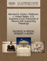 Bernard A. Horton, Petitioner, v. United States. U.S. Supreme Court Transcript of Record with Supporting Pleadings