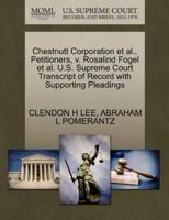 Chestnutt Corporation et al., Petitioners, v. Rosalind Fogel et al. U.S. Supreme Court Transcript of Record with Supporting Pleadings