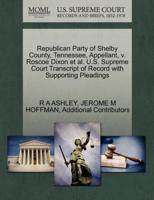 Republican Party of Shelby County, Tennessee, Appellant, v. Roscoe Dixon et al. U.S. Supreme Court Transcript of Record with Supporting Pleadings