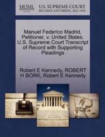 Manuel Federico Madrid, Petitioner, v. United States. U.S. Supreme Court Transcript of Record with Supporting Pleadings