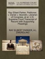 Ray Elbert Parker, Petitioner, v. Daniel J. Boorstin, Librarian of Congress, et al. U.S. Supreme Court Transcript of Record with Supporting Pleadings