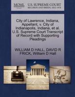 City of Lawrence, Indiana, Appellant, v. City of Indianapolis, Indiana, et al. U.S. Supreme Court Transcript of Record with Supporting Pleadings