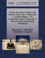 Ruben Morales Robles and Robert Dale Hart, Petitioners v. United States. U.S. Supreme Court Transcript of Record with Supporting Pleadings