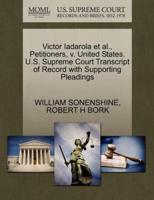 Victor Iadarola et al., Petitioners, v. United States. U.S. Supreme Court Transcript of Record with Supporting Pleadings